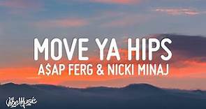 A$AP Ferg - Move Ya Hips (Lyrics) feat. Nicki Minaj & MadeinTYO