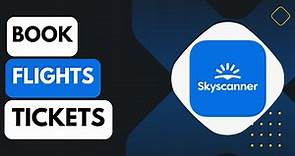 Skyscanner Flight ticket booking - How it works?