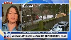 Portland resident claims homeless man threatened to burn her house down