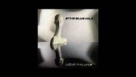 The Blue Nile • I Love This Life (1981)