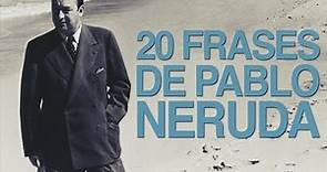 20 Frases de Pablo Neruda que te llegarán al corazón 😍