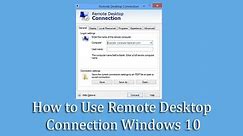 How to Use Remote Desktop Connection Windows 10