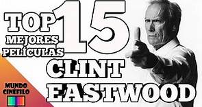 TOP 15 Mejores Películas de Clint Eastwood