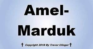 How To Pronounce Amel-Marduk