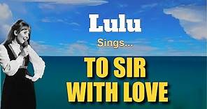 TO SIR WITH LOVE - Lulu (with Lyrics)
