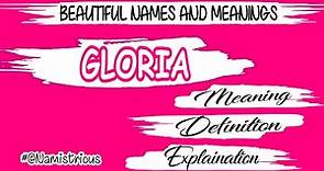 GLORIA name meaning | GLORIA meaning | GLORIA name and meanings | GLORIA means‎ @Namistrious