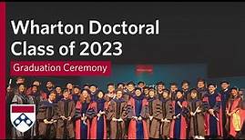 2023 Wharton Doctoral Graduation – Full Ceremony