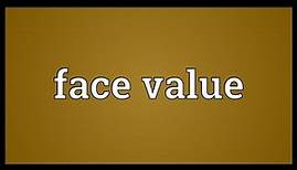 Face value Meaning