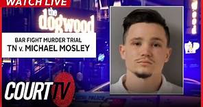 LIVE: Bar Fight Murder Trial - TN v. Michael Mosley
