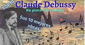Claude Debussy - Un pintor de sonidos - TOP10 Mejores Obras