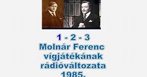 1 - 2 - 3 - Molnár Ferenc vígjátékának rádióváltozata - 1985. december