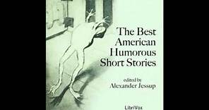 The Best American Humorous Short Stories by Alexander Jessup (FULL Audiobook)