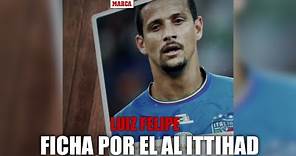 Luiz Felipe ficha por el Al Ittihad MARCA