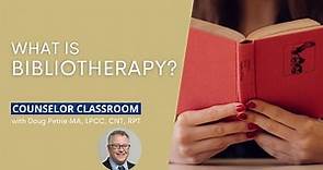 What Is Bibliotherapy | The Counselor Classroom with Doug Petrie