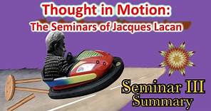 Summary of Seminar III - Psychoanalysis of Jacques Lacan