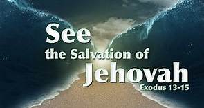 See The Salvation of Jehovah - 1