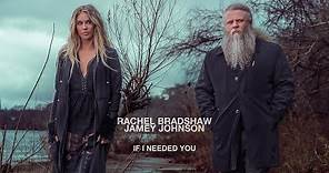 Rachel Bradshaw featuring Jamey Johnson - "If I Needed You" (Official Music Video)