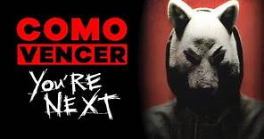 COMO VENCER: TU ERES EL SIGUIENTE (YOU’RE NEXT)