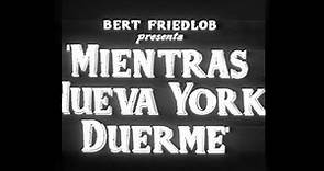Mientras Nueva York duerme (1956) (Créditos y textos castellanos originales de época)