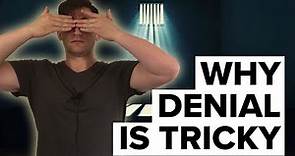 Why Denial is a Tricky Subject | Psychology of Denying Reality
