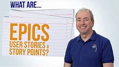 What are Agile Epics, User Stories, and Story Points?