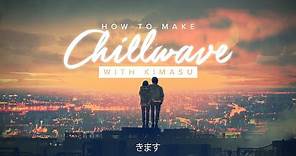 How To Make Chillwave With Kimasu (Course Walkthrough)