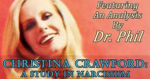 Christina Crawford: A Study In Narcissism (Feat. Dr. Phil) (Joan Crawford's daughter)