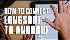HOW TO - Connect to Android - Longshot App