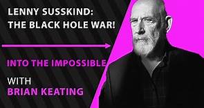 Lenny Susskind: My Black Hole War with Hawking! (094)