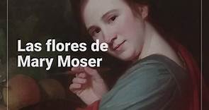 Las flores de Mary Moser