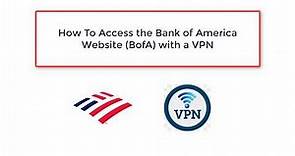 How To Access the Bank of America Website (BofA) with a VPN