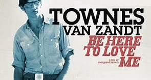 Be Here To Love Me - A Film About Townes Van Zandt (2004)