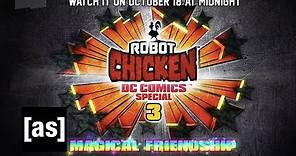 Robot Chicken DC Comics Special III: Magical Friendship | Select Your Fate |Adult Swim