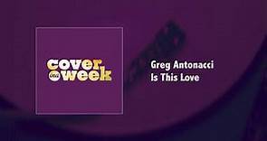 Greg Antonacci - Is This Love