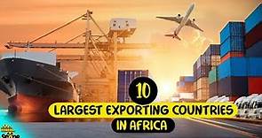 Top 10 highest exporting countries in Africa