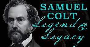 "Colt: Legend & Legacy" (1997) - Samuel Colt: Firearms Inventor & Tycoon