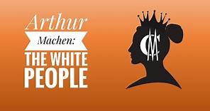 Arthur Machen: The White People