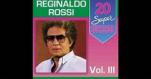 Reginaldo Rossi - 20 Super Sucessos Vol. 3 (Completo / Oficial)