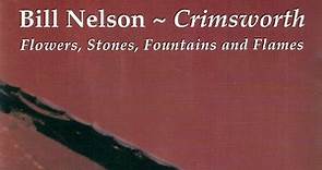 Bill Nelson - Crimsworth (Flowers, Stones, Fountains And Flames)
