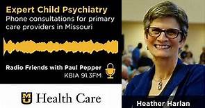 Expert Child Psychiatry: Phone Consultations for Primary Care Providers in Missouri (Heather Harlan)