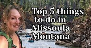Top 5 Things to do in Missoula Montana - Travel guide