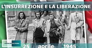 25 aprile 1945 | L'INSURREZIONE E LA LIBERAZIONE