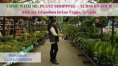 Come with me: Plant shopping nursery tour with my grandma in Las Vegas | March 2018 | ILOVEJEWELYN
