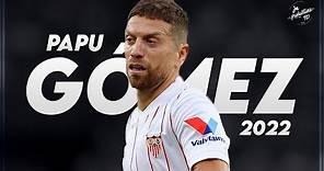 Papu Gómez 2022 ► Amazing Skills, Passes & Goals - Sevilla | HD