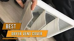 Best Dryer Vent Covers in 2022 - Top 5 Review and Buying Guide