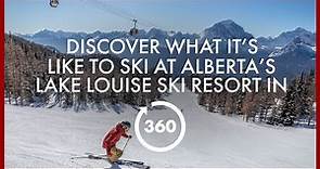 Discover What It’s Like to Ski at Alberta’s Lake Louise Ski Resort in 360°
