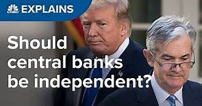 Should central banks be independent? | CNBC Explains