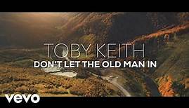 Toby Keith - Don't Let the Old Man In (Official Lyric Video)