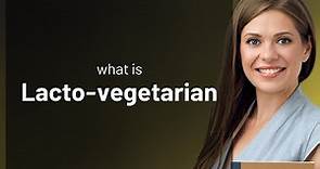 Understanding Lacto-Vegetarian: A Guide to Dietary Choices