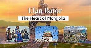 Ulan Bator: The Heart of Mongolia
